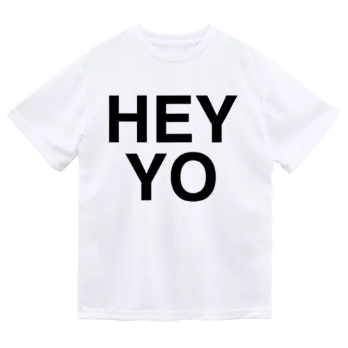 HEY YO-ヘイ・ヨー- Dry T-Shirt