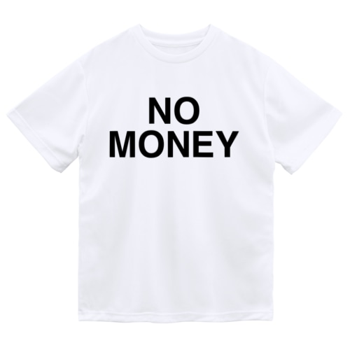 NO MONEY-ノーマネー- Dry T-Shirt