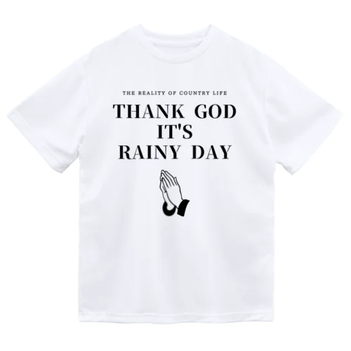THANK GOD IT'S RAINY DAY Dry T-Shirt