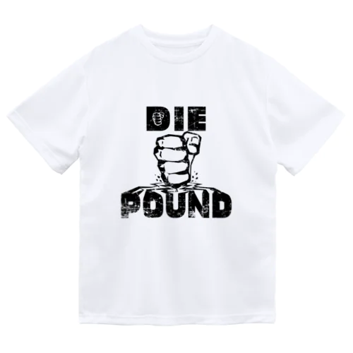 DIE POUND Dry T-Shirt