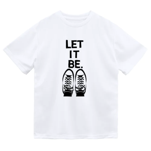 LET IT BE. Dry T-Shirt