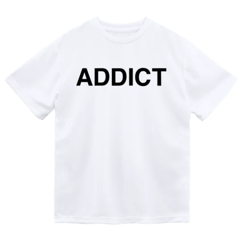 ADDICT-アディクト- Dry T-Shirt