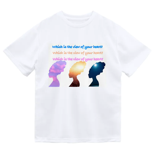 Which is the view of your heart? Dry T-Shirt