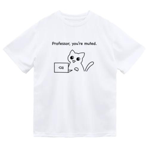 Professor, you're muted ドライTシャツ