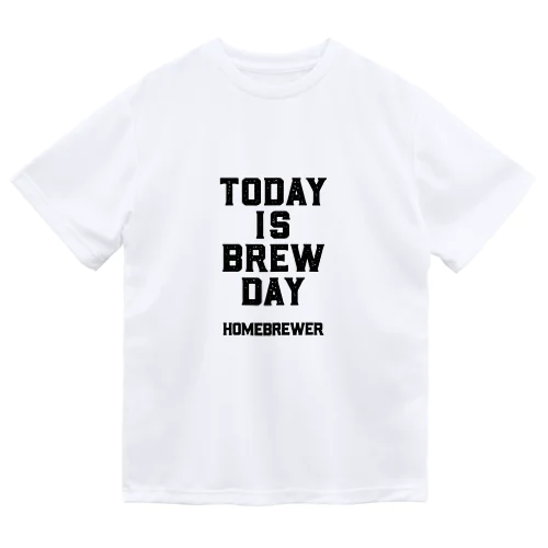 TODAY IS BREW DAY Dry T-Shirt