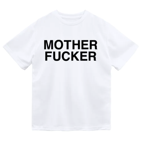 MOTHERFUCKER-マザーファッカー- Dry T-Shirt