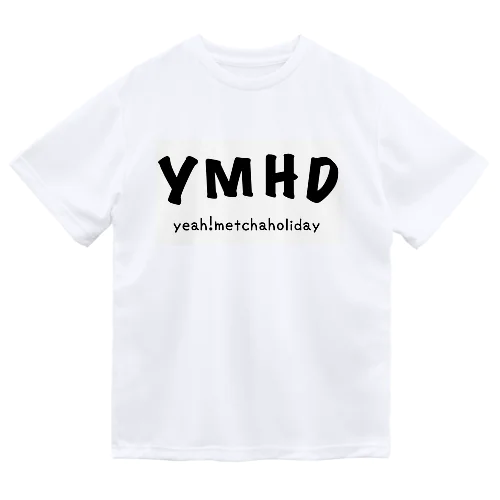 YMHD！ Dry T-Shirt