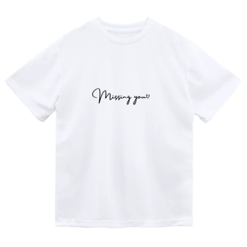 Missing you ドライTシャツ