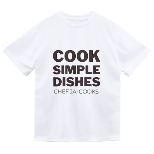 Cook Simple Dishes - Chef JA Cooks Dry T-Shirt