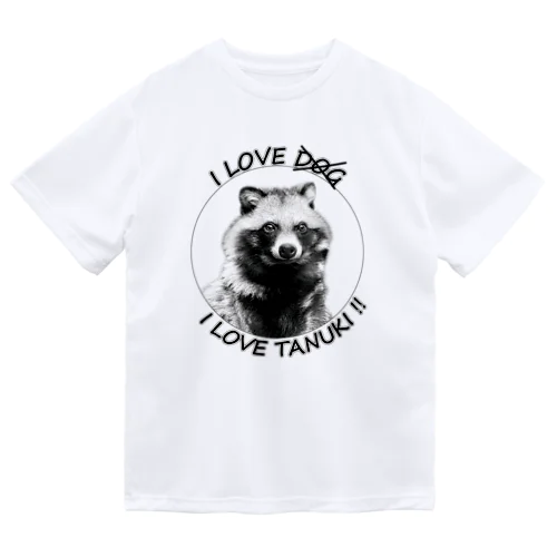 I LOVE TANUKI !! Dry T-Shirt