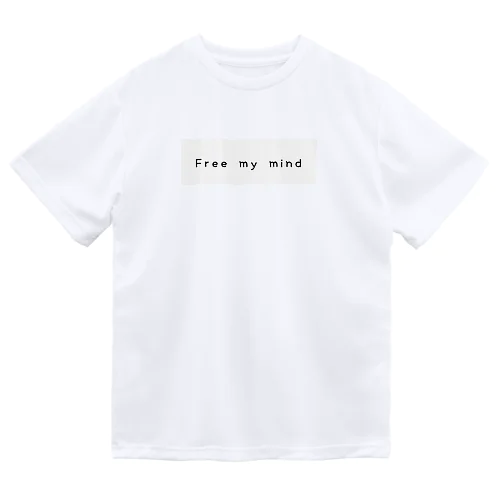 Free my mind Dry T-Shirt