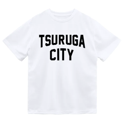 敦賀市 TSURUGA CITY Dry T-Shirt