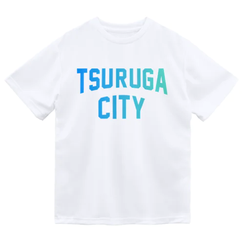 敦賀市 TSURUGA CITY Dry T-Shirt