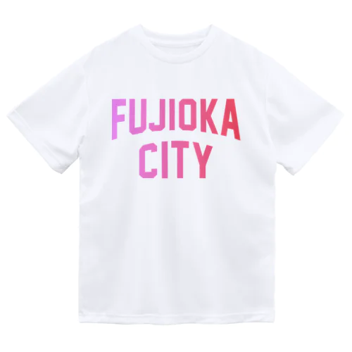 藤岡市 FUJIOKA CITY Dry T-Shirt