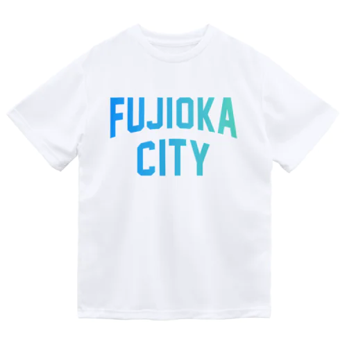 藤岡市 FUJIOKA CITY Dry T-Shirt