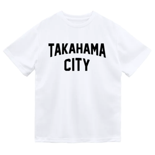 高浜市 TAKAHAMA CITY Dry T-Shirt