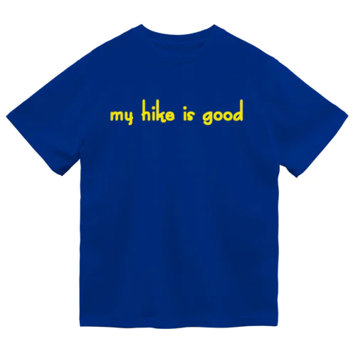my hike is good（yellow） ドライTシャツ