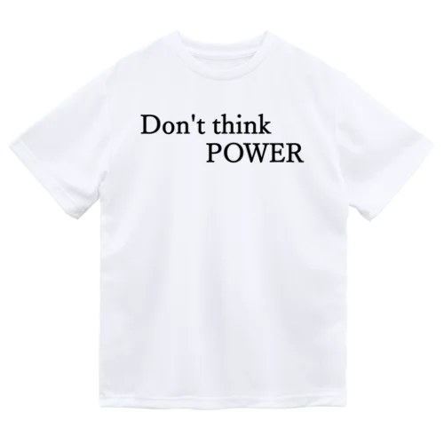 Don't think POWER 黒文字 Dry T-Shirt