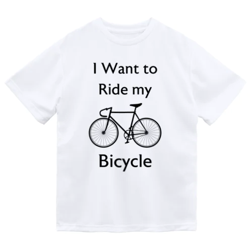 I Want to Ride my Bicycle ドライTシャツ