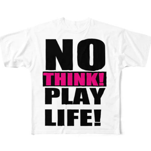 NO THINK! PLAY LIFE! フルグラフィックTシャツ