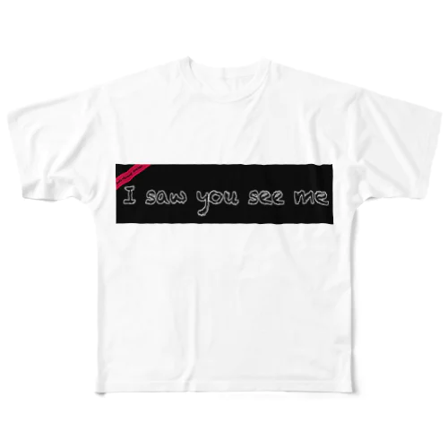 I saw you see me フルグラフィックTシャツ