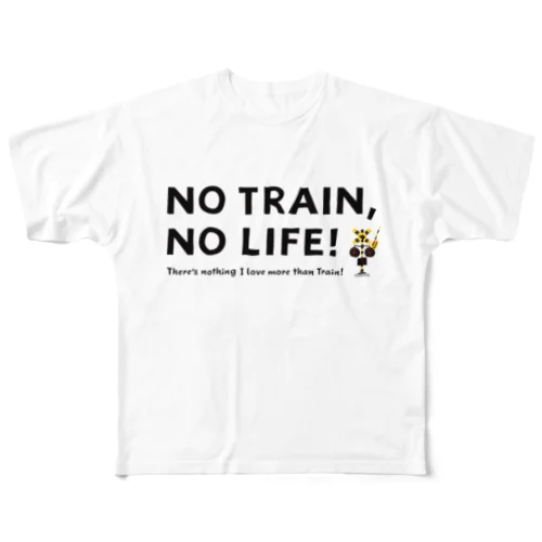 NO TRAIN, NO LIFE ! フルグラフィックTシャツ