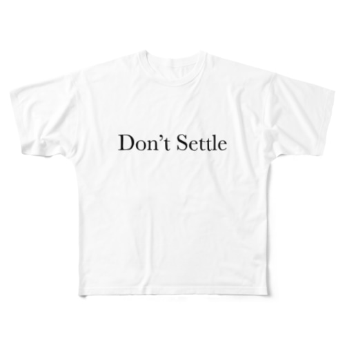 Don't Settle All-Over Print T-Shirt