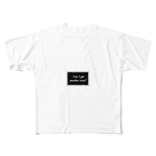 Can  I get another wine? フルグラフィックTシャツ