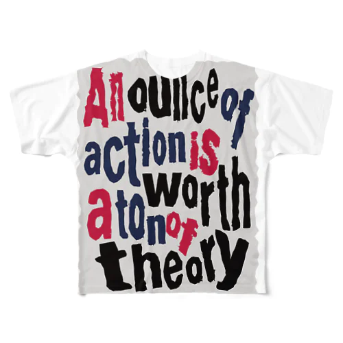 1オンスの行動は、1トンの理論に値す フルグラフィックTシャツ