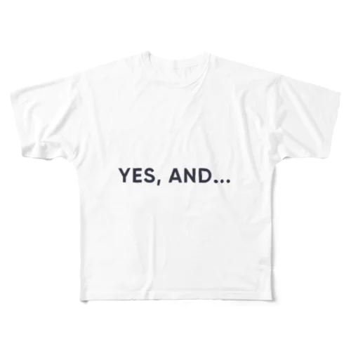 Yes, and... フルグラフィックTシャツ