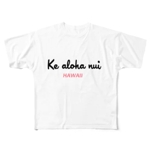 Ke aloha nui　シリーズ２ All-Over Print T-Shirt