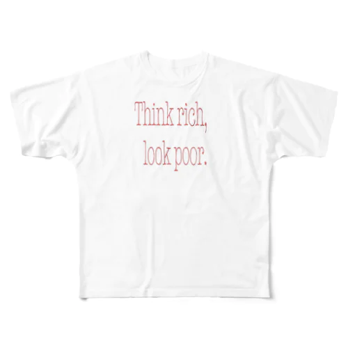 Think rich, Look poor. フルグラフィックTシャツ