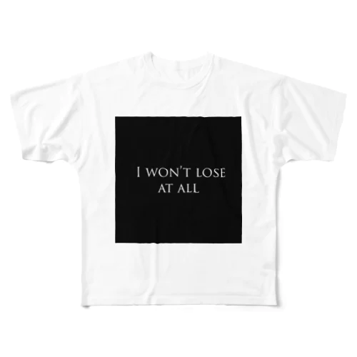I won't lose at all フルグラフィックTシャツ
