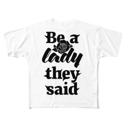 Be A Lady They Said (Black) フルグラフィックTシャツ