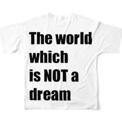 The world which is NOT a dream フルグラフィックTシャツ