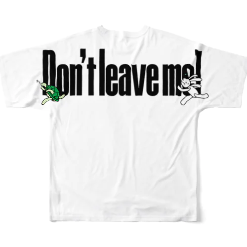 Don't leave me! 黒 フルグラフィックTシャツ