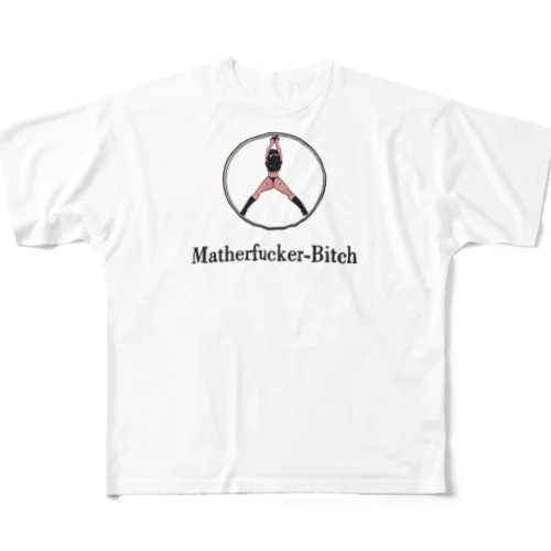 Mather Fuker Bitch フルグラフィックTシャツ