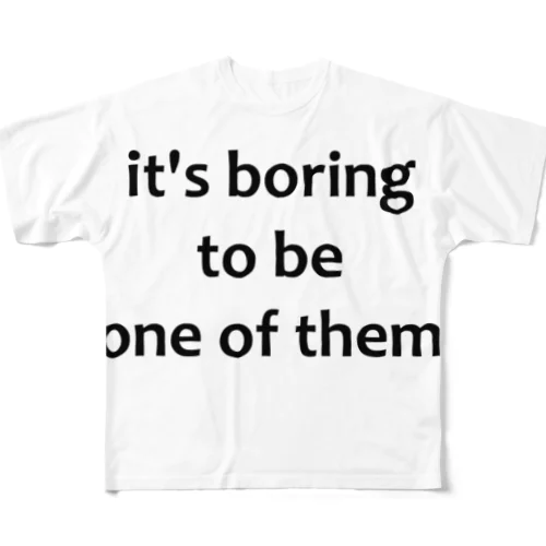 boring to be one of them All-Over Print T-Shirt