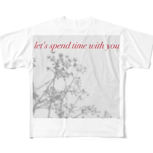 Time to spend with you! フルグラフィックTシャツ