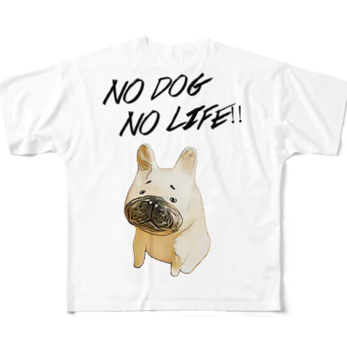 NO DOG NO LIFE!!フレンチブルドッグ 풀그래픽 티셔츠