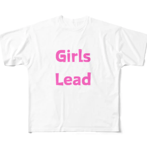 Girls Lead-女性のリーダーシップを後押しする言葉 フルグラフィックTシャツ