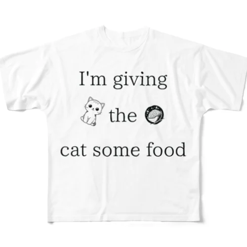 I'm giving the cat some food All-Over Print T-Shirt