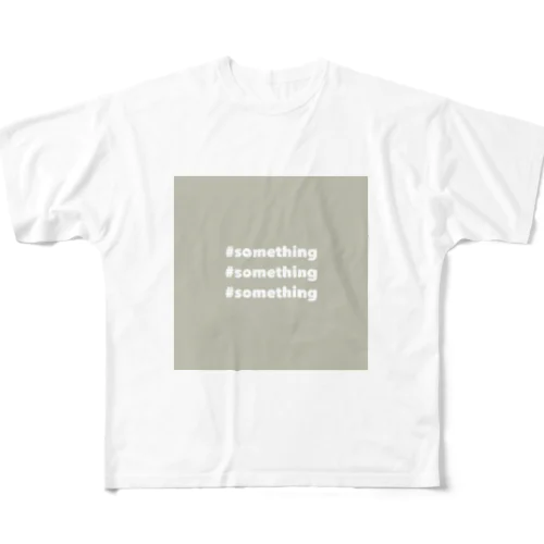 #something #something #something フルグラフィックTシャツ