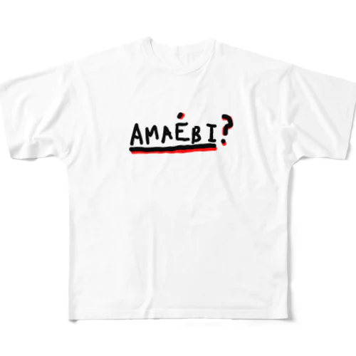 AMAEBI?  フルグラフィックTシャツ