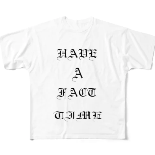 HAVE A FACT TIME T フルグラフィックTシャツ