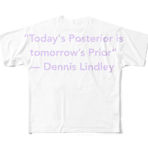 Today's Posterior is tomorrow’s Prior フルグラフィックTシャツ