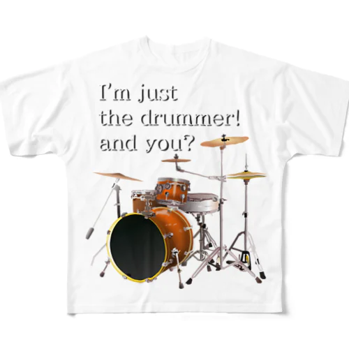 I'm just the drummer! and you? DW h.t. フルグラフィックTシャツ