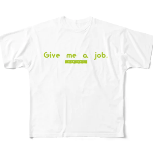 お仕事ください　Give me a job. 　Tシャツその２ フルグラフィックTシャツ