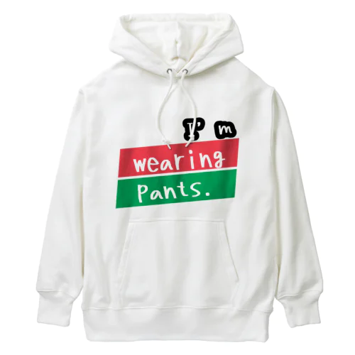 I’ｍ wearing pants Heavyweight Hoodie