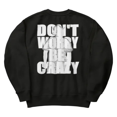 Ver.0　DON'T WORRY BE CRAZY(22/09) Heavyweight Crew Neck Sweatshirt